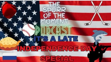 Spurr of The Moment Podcast: It's Our Late Independence Day Special