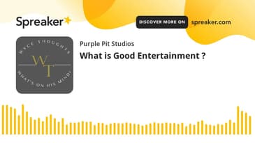What is Good Entertainment ? (made with Spreaker)