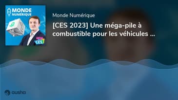 [CES 2023] Une méga-pile à combustible pour les véhicules lourds (ITW Jules Billiet, Inocel)