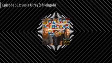 Episode 553: Susie Ulrey (of Pohgoh)