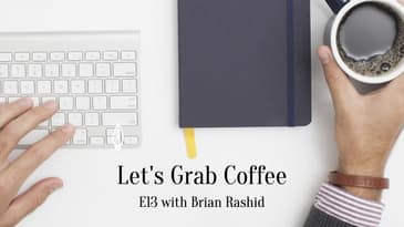 Let's Grab Coffee E13 with Brian Rashid