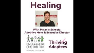 Healing With Melanie Scheetz Adoptive Mom & Executive Director