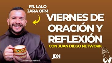 Viernes de oración y reflexión JDN - P. Lalo Jara