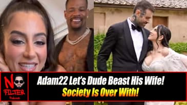 Adam22 Let’s Dude Beast His Wife! This Society Is Over With!