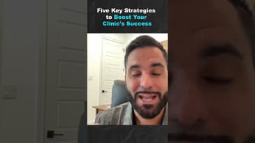 Five Key Strategies to Boost Your Clinic's Success (Part 2)