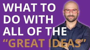 When You Have Too Many "Great Ideas"
