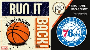 Run it Back! NBA Week in review - NBA Trade Edition, Philadelphia 76ers