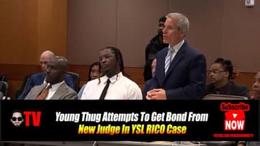 Young Thug Attempts To Get Bond From New Judge In YSL RICO Case