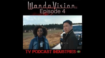 WandaVision Episode 4 "We Interrupt This Program" from TV Podcast Industries