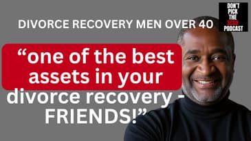 One of Your Best Assets in Your Divorce Recovery - FRIENDS! - LeeAnn Blanchard  ||  DPTSP #103