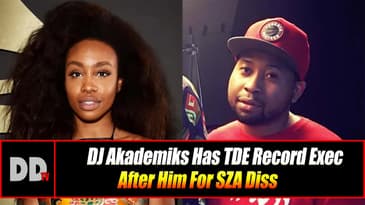 DJ Akademiks Has TDE Exec Ready To Get At Him Over SZA Diss