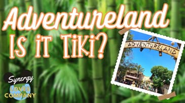 Disney's Adventureland: Exploring Its Tiki Adjacency and Enchantment