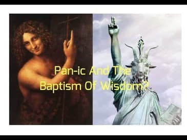 Pan-ic And The Baptism Of Wisdom?