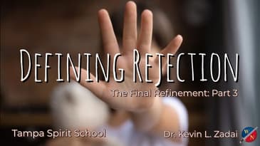 The Final Refinement Pt. 3 Defining Rejection _ Kevin Zadai