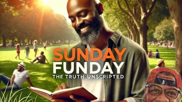 Sunday Funday: TheTruth Unscripted #selfimprovement