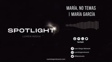Spotlight - María, no temas ft María García T1  Ep. 21