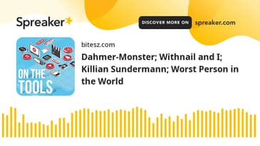 Dahmer-Monster; Withnail and I; Killian Sundermann; Worst Person in the World