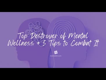 Top Destroyer of Mental Wellness + 5 Tips to Combat It