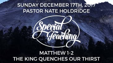 Matthew 1-2 -- The King Quenches our Thirst