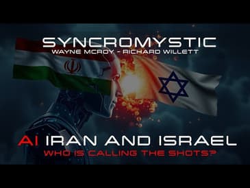 SYNCROMYSTIC 14: AI IRAN AND ISRAEL (WHO IS CALLING THE SHOTS?)