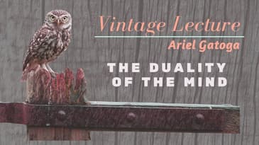 The Duality of the Mind--A Vintage Lecture by Ariel Gatoga