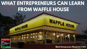 Black Entrepreneur Blueprint 472 - Jay Jones - What Entrepreneurs Can Learn From Waffle House