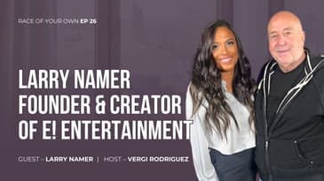 Race Of Your Own S1 Ep 25 Larry Namer Founder & Creator of E! Entertainment