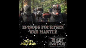 Star Wars The Bad Batch Episode 14 "War-Mantle" Review from TV Podcast Industries