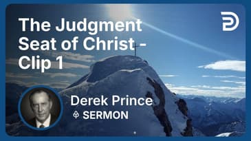 The Judgment Seat of Christ | Clip 1 | Derek Prince