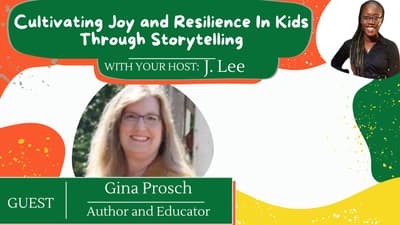 S 5 EP 9: Cultivating Joy and Resilience in Kids Through Storytelling feat. Gina Prosch