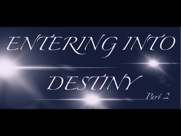 Part 2 "Entering into Destiny!" -Kevin Zadai