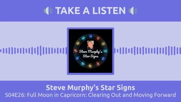 S04E26: Full Moon in Capricorn: Clearing Out and Moving Forward | Steve Murphy's Star Signs