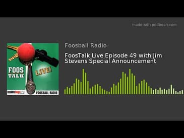 FoosTalk Live Episode 49 with Jim Stevens Special Announcement