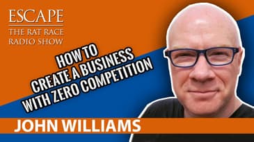 John Williams- How To Create A Business With Zero Competition
