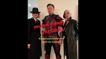 Musk Family Values... An Exclusive Interview With An Insider...