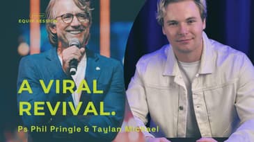Equip Session: A Viral Revival (Ps Phil Pringle & Taylan Michael)