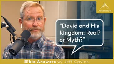 Were David and his Kingdom Real? Or Just a Myth? (2 Samuel, 1 Chronicles)
