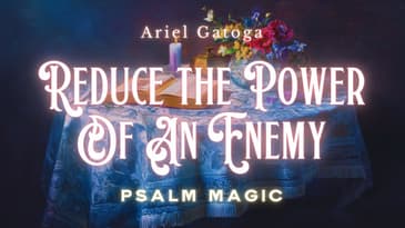 Psalm 9: Magic to Reduce the Power of an Enemy