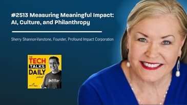 2513: Measuring Meaningful Impact: Sherry Shannon-Vanstone on AI, Culture, and Philanthropy