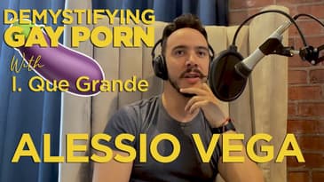 Demystifying Gay Porn S2E17: The Alessio Vega Interview
