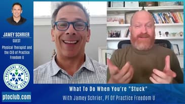 What To Do When You're "Stuck" With Jamey Schrier, PT Of Practice Freedom U
