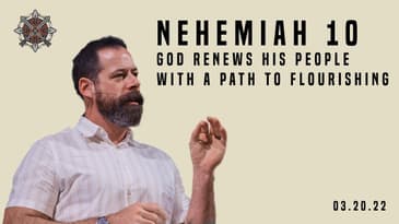 Nehemiah 10 - God Renews His People With A Path To Flourishing