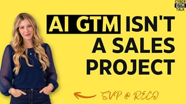 The Cyber Sales SVP Rethinking How to Build an AI-Forward Cyber GTM
