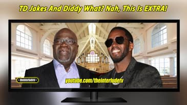 TD Jakes And Diddy What? Nah, This Is EXTRA!