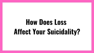 Suicide Attempt Survivors: How Does Loss Affect Your Suicidality?