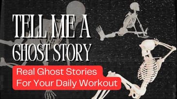 Real Ghost Stories For Your Daily Workout (Encore)