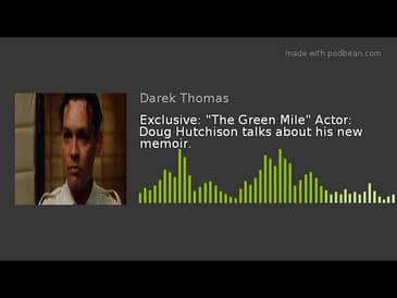 Exclusive: "The Green Mile" Actor: Doug Hutchison talks about his new memoir.