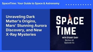 Unraveling Dark Matter's Origins, Mars' Stunning Aurora Discovery, and New X-Ray Mysteries