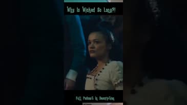 Why Is Wicked So Long?