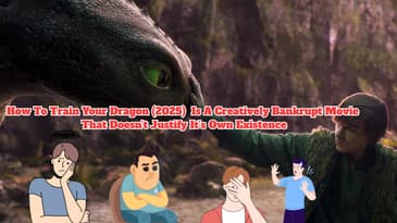 How To Train Your Dragon 2025 Is A Creatively Bankrupt Movie That Doesn’t Justify It’s Own Existence